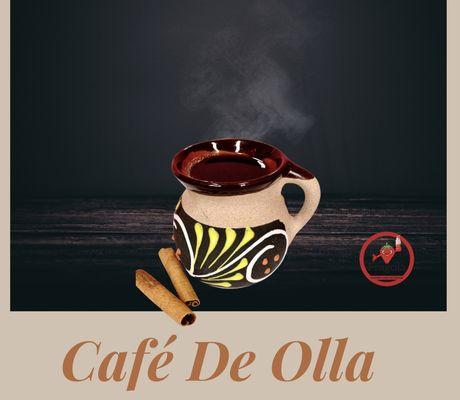 Our cafe de olla  is made with cinnamon and a hint of brown sugar.