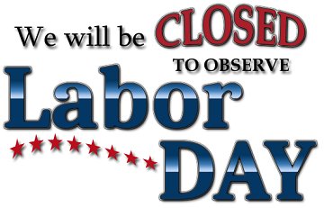 We will be closed, Monday September 2, 2019. Happy Labor Day!!