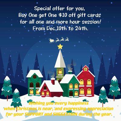 Special offer for you, 
Buy One get One $10 off gift cards 
for all one and more hour session!
From Dec.10th to 24th.