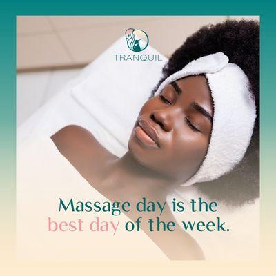 "Massage day is the best day of the week."