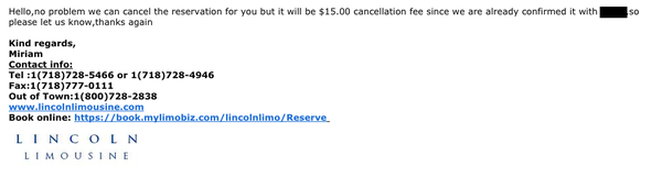 "Miriam" tried to charge me a $15 cancellation fee, which is not stated anywhere in their Terms and Conditions or website.