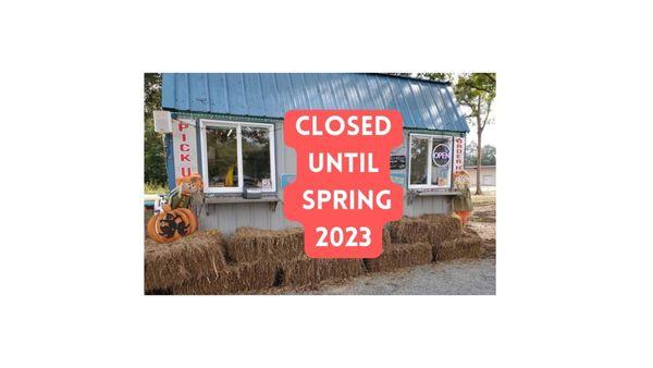 November 20, 2022 was our last day for the year. We will reopen in the Spring.