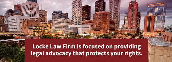 Locke Law Firm is focused on providing legal advocacy that protects your rights.