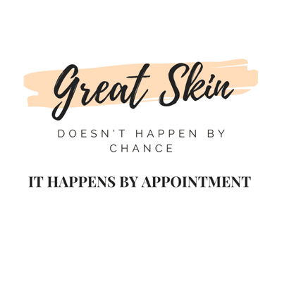 Great Skin doesn't happen by chance...it happens by appointment.