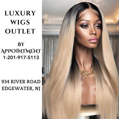 Luxury Wigs Outlet 934 River Rd. Edgewater, NJ. BY APPOINTMENT ONLY.
 Visit website Frequent ask question page for more details.