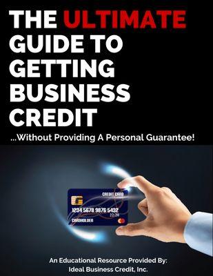 Ideal Business Credit Free Guide to getting Business Credit without a personal guarantee.