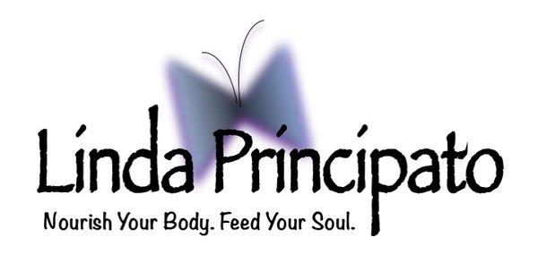 Linda Principato
 Nourish Your Body. Feed Your Soul.