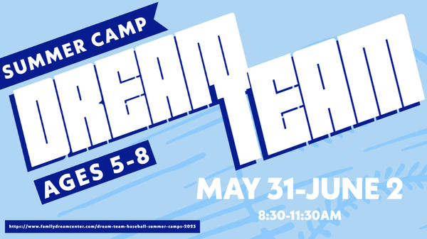 https://www.familydreamcenter.com/dream-team-baseball-summer-camps-2023