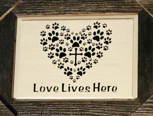 Scott Miles made this sign for the inside or outside of our paw print filled home! Thank you Steph Flora!