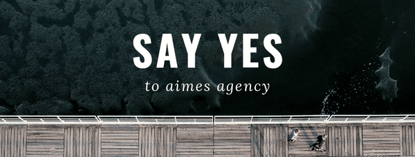 SAY YES to Aimes Agency