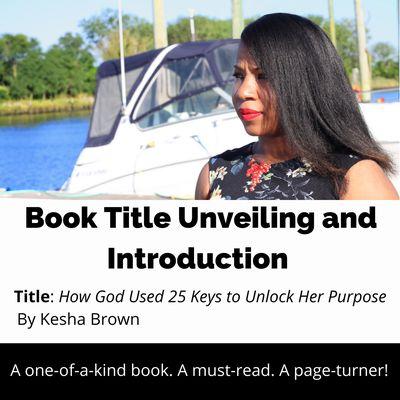 Please visit.www.keshabrown.com for book release details. Thank you, God, for using me.