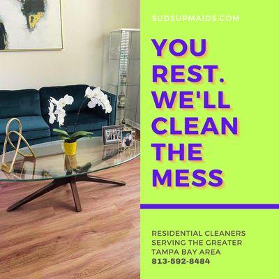 You rest. We'll clean the mess. #Sudsupmaids #Cleaningservice