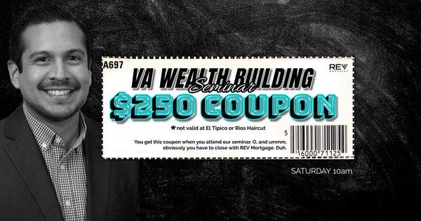 Veterans, if you attend a REV Mortgage Seminar, you will receive $250 coupon for your home purchase. Register at www.REVmortgageSiminars.com