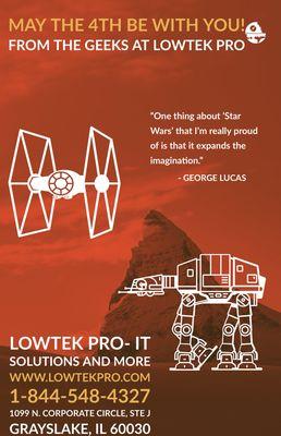 May the 4th be with you! Happy Star Wars day! For all your IT needs, call the Geeks at LowTek Pro