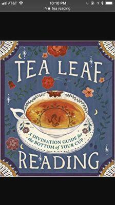 Tea leaf readings tells past , present and future  Come in and find your destiny call for more information