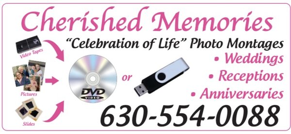 Preserve your  "Memories" by having your
 Video Tapes~Photos and Slides transferred to Digital Media
Trusted in the Community Since 1988