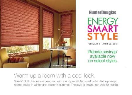 The Hunter douglas ENERGY SMART STYLE rebate event starts February 1st thru April 25th.....A GREAT TIME TO BUY !