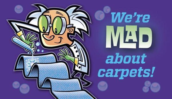 We're MAD about carpets! There is nothing you can do to your carpets that we cannot fix.