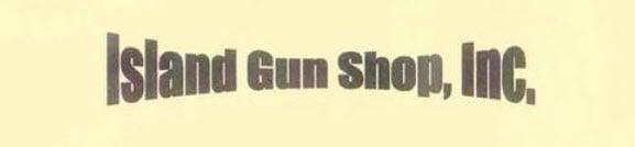 Island Gun Shop Inc